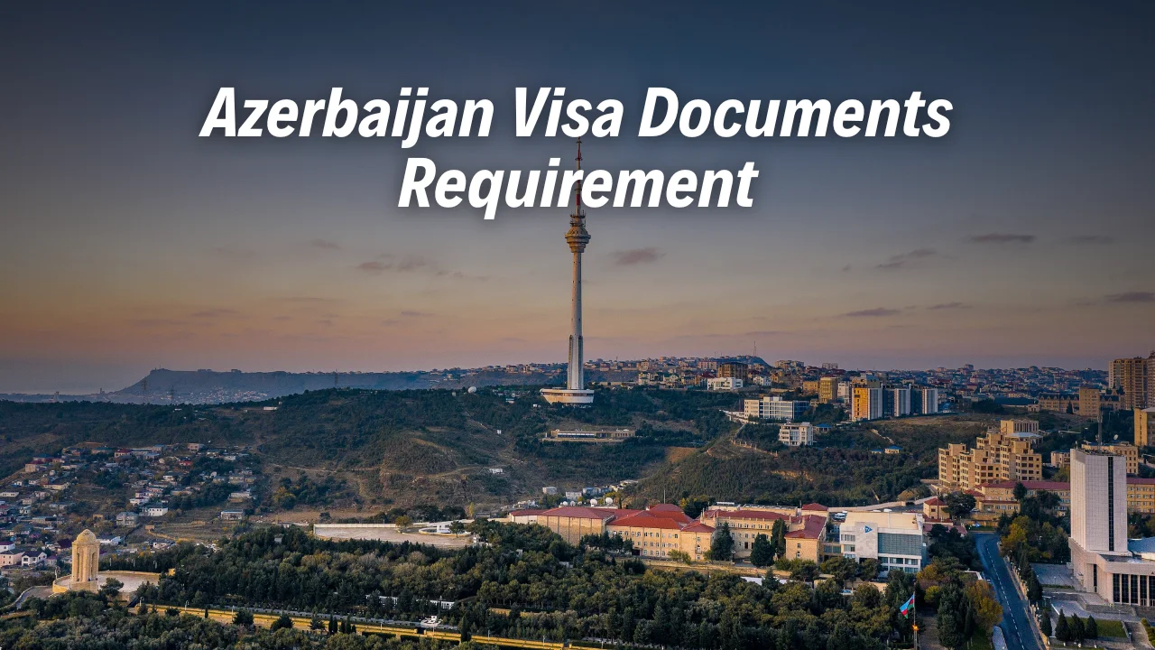 Azerbaijan Visa Documents Requirement