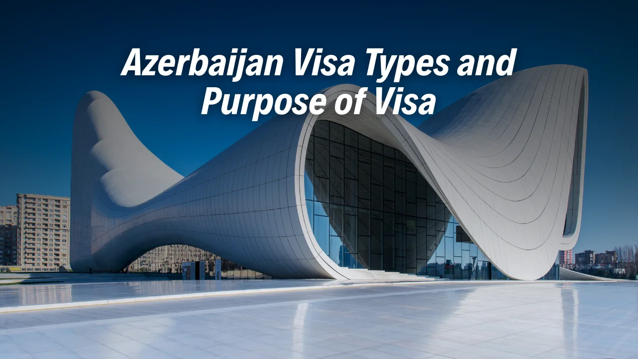 Azerbaijan Visa Types and Purpose of Visa